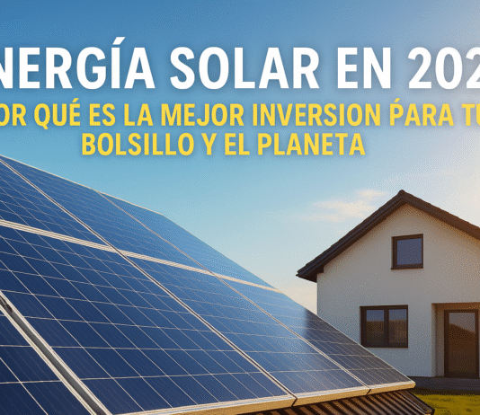 Energía Solar en 2025: Por Qué Es la Mejor Inversión para Tu Bolsillo y el Planeta